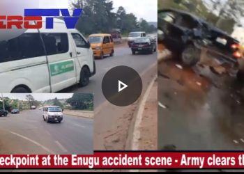 VIDEO: Army Says, No Checkpoint at the Enugu Fatal Accident Scene Against Public Speculation